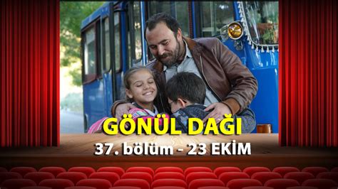 gönül dağı 37 bölüm izle